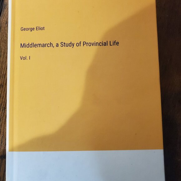 Middlemarch, a study of provincial life: Vol. 1 by George Eliot Hardcover Book - Picture 1 of 1
